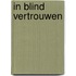In blind vertrouwen