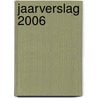 Jaarverslag 2006 by G. Vos