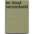 Ter dood veroordeeld