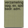 Verzameling opg. ex. spd bedr. adm. door Onbekend