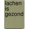 Lachen is gezond by J.F. Chandu