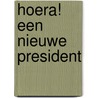 Hoera! Een nieuwe president door Ch. Groenhuijsen