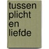 Tussen plicht en liefde