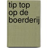 Tip Top op de boerderij by Unknown