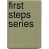 First steps series by Unknown