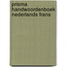 Prisma handwoordenboek Nederlands Frans by Unknown
