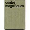 Contes magnifiques door Onbekend