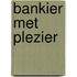 Bankier met Plezier