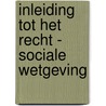 Inleiding tot het recht - Sociale wetgeving by L. Laurysens