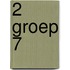 2 groep 7