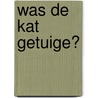 Was de kat getuige? door Lourens