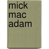 Mick Mac Adam door S. Desberg