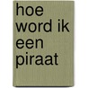 Hoe word ik een piraat by Stikkum Stoere Steurkop