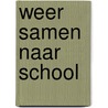 Weer samen naar school door Onbekend
