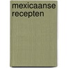Mexicaanse recepten door Onbekend
