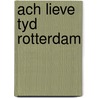 Ach lieve tyd rotterdam door Onbekend