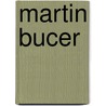 Martin bucer by Pollet