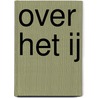 Over het IJ door Renate Zentschnig