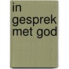In Gesprek Met God door General Conference Ministerial Association (usa)