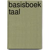 Basisboek Taal door J. Van Gelderland