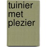 Tuinier met plezier by Cuypers
