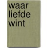 Waar liefde wint by Lansink
