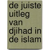 De Juiste Uitleg van Djihad in de Islam by Maulana Muhammad Ali