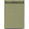 Bouwbesluit by J. van der Graaf