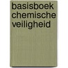 Basisboek chemische veiligheid by Rian Visser