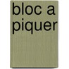 Bloc a piquer by Unknown