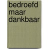 Bedroefd maar dankbaar door Weemoedt