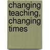 Changing Teaching, Changing Times door Clark, J