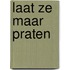 Laat ze maar praten