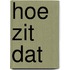 Hoe zit dat