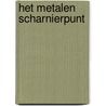 Het Metalen Scharnierpunt door J. Huisman