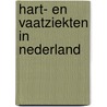 Hart- en vaatziekten in Nederland door Onbekend