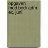 Opgaven mod.bedr.adm. ex. juni door Onbekend