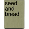 Seed and Bread by O.Q. Seller