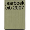 Jaarboek cib 2007 by Unknown