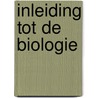 Inleiding tot de biologie by D.G. Mackean