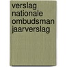 Verslag nationale ombudsman jaarverslag by Unknown