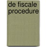 De fiscale procedure door Onbekend