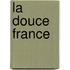 La douce France