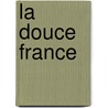 La douce France door N. Meijnen