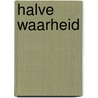 Halve waarheid by Kleine