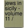 JEWS IN SICILY - VOLUME 11 / by S. Simonsohn