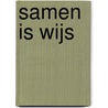 Samen is wijs by H. Augustijn