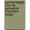 Gemeentegids voor de gemeente mechelen belgie door Onbekend