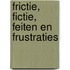 Frictie, fictie, feiten en frustraties