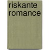 Riskante romance by Susan Crosby